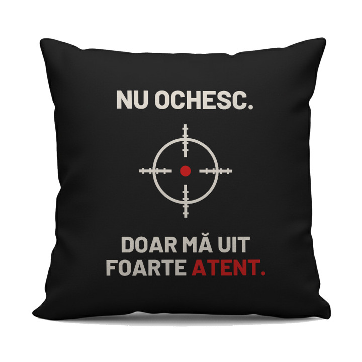 Nu ochesc, doar mă uit foarte atent - pernă neagră pentru pasionații de tir