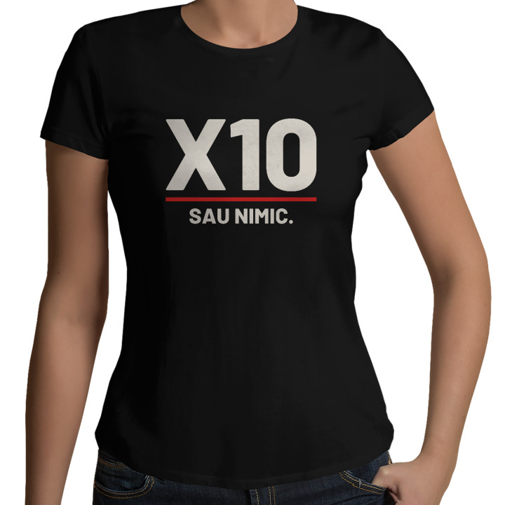 X10 sau nimic - tricou de damă pentru pasionații de tir