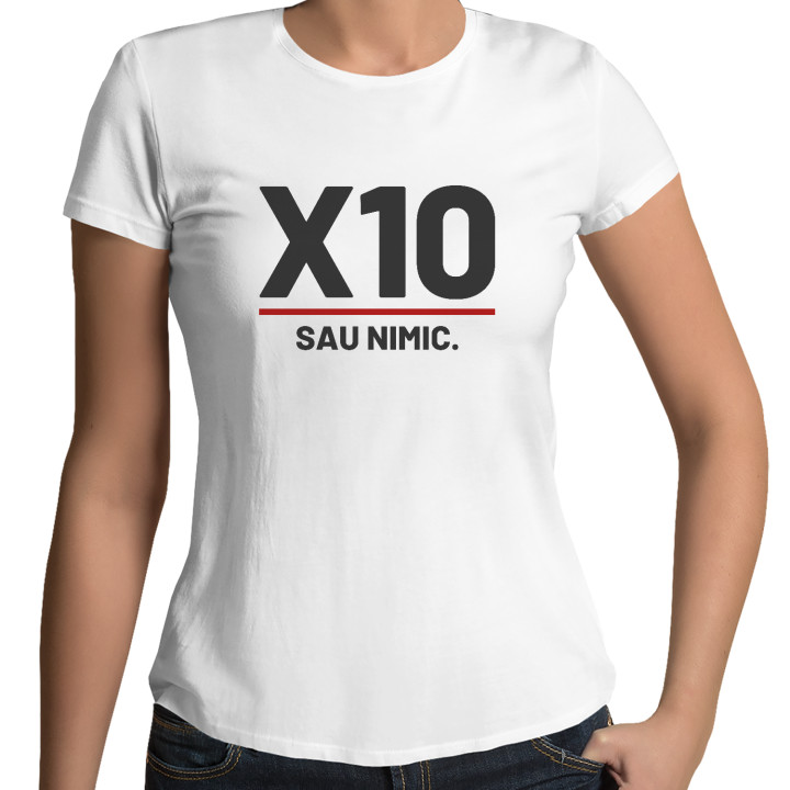 X10 sau nimic - tricou de damă pentru pasionații de tir