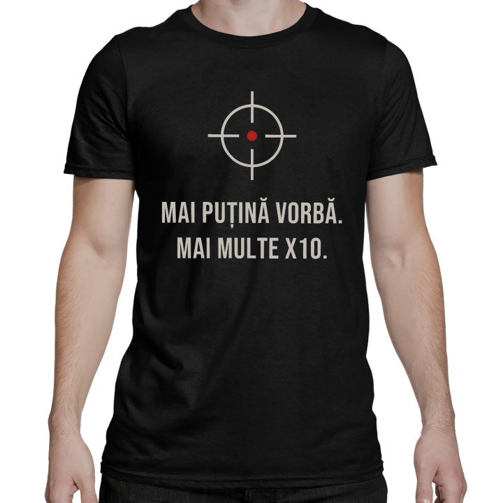 Mai puțină vorbă, mai multe X10 - tricou bărbătesc pentru pasionații de tir