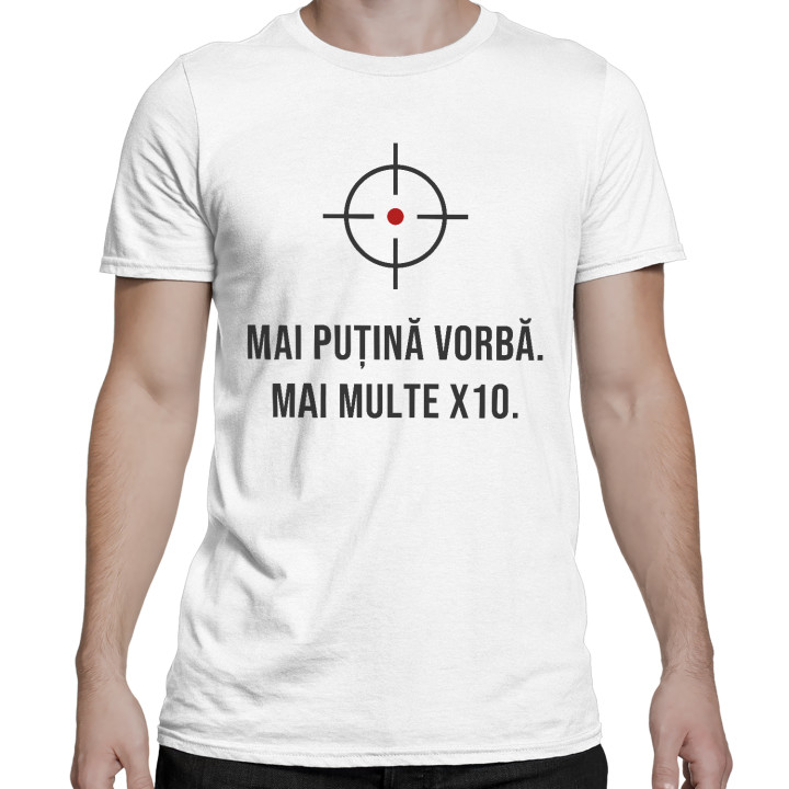 Mai puțină vorbă, mai multe X10 - tricou bărbătesc pentru pasionații de tir