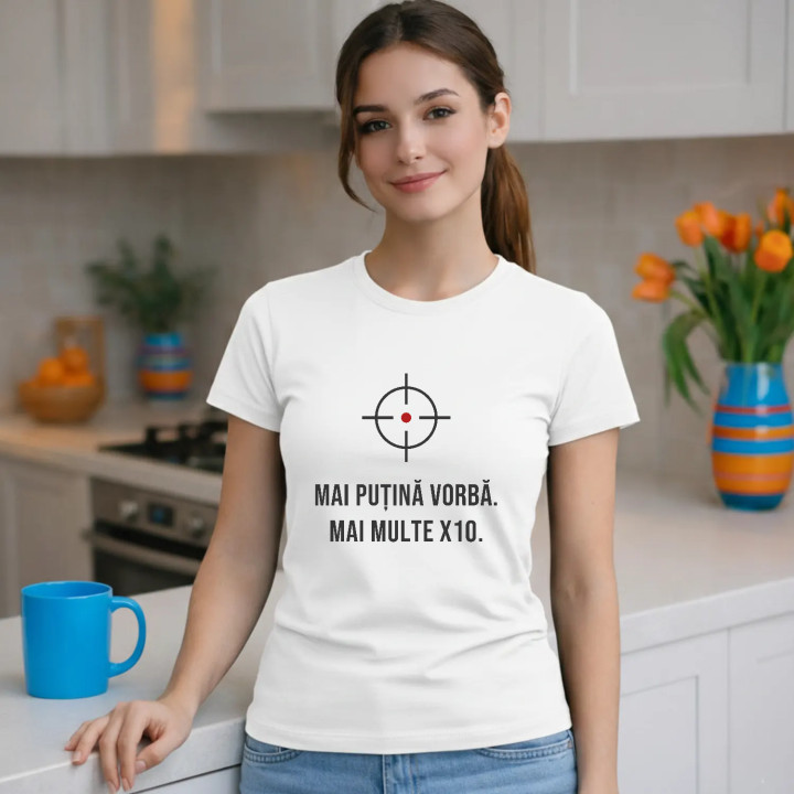 Mai puțină vorbă, mai multe X10 - tricou de damă pentru pasionații de tir