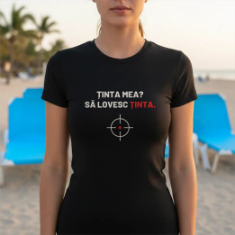 Ținta mea? Să lovesc ținta - tricou de damă pentru pasionații de tir