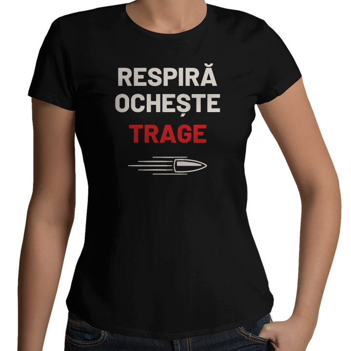 Respiră, ochește, trage - tricou de damă pentru pasionații de tir