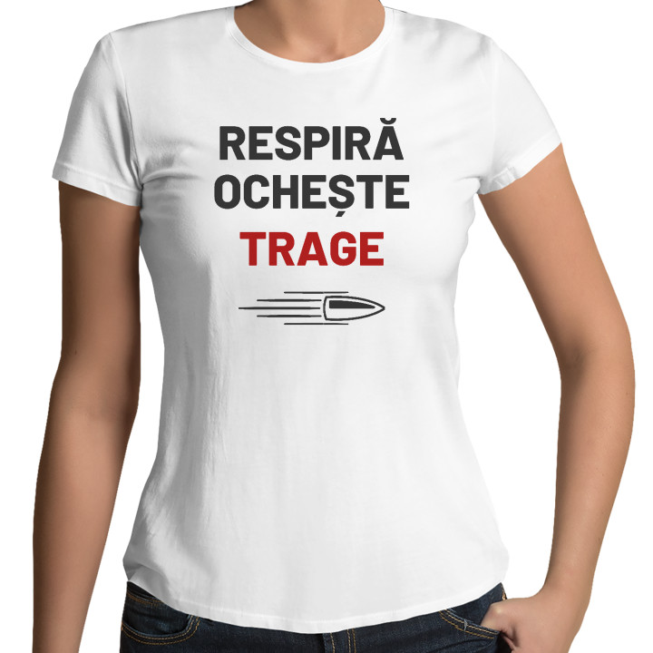 Respiră, ochește, trage - tricou de damă pentru pasionații de tir