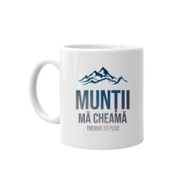 Munții mă cheamă, trebuie să plec - cană