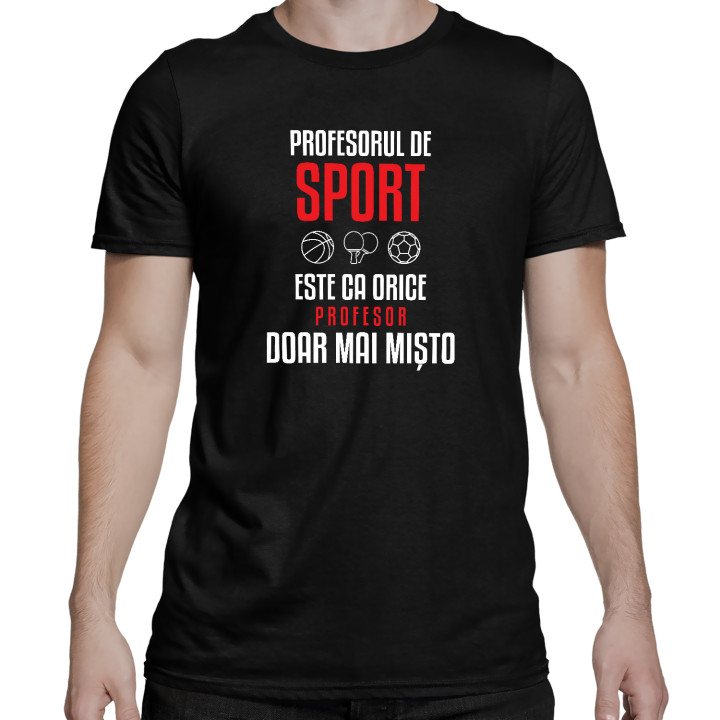 Profesorul de sport este ca orice profesor, doar mai mișto - tricou bărbătesc pentru profesor