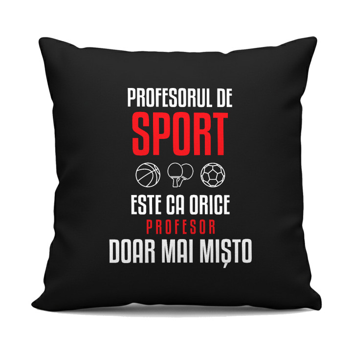 Profesorul de sport este ca orice profesor, doar mai mișto - pernă neagră pentru profesor