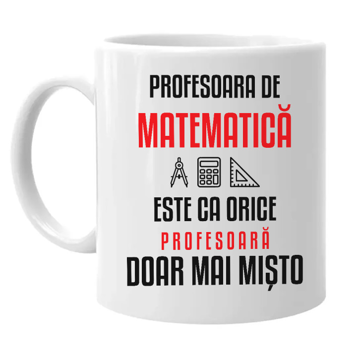 Profesoara de matematică este ca orice profesoară, doar mai mișto - cană pentru profesoară