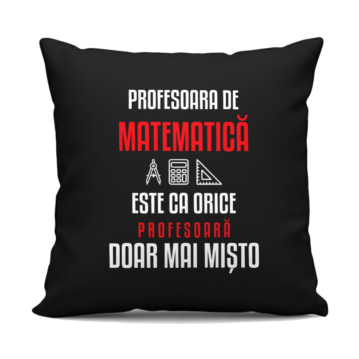 Profesoara de matematică este ca orice profesoară, doar mai mișto - pernă neagră pentru profesoară