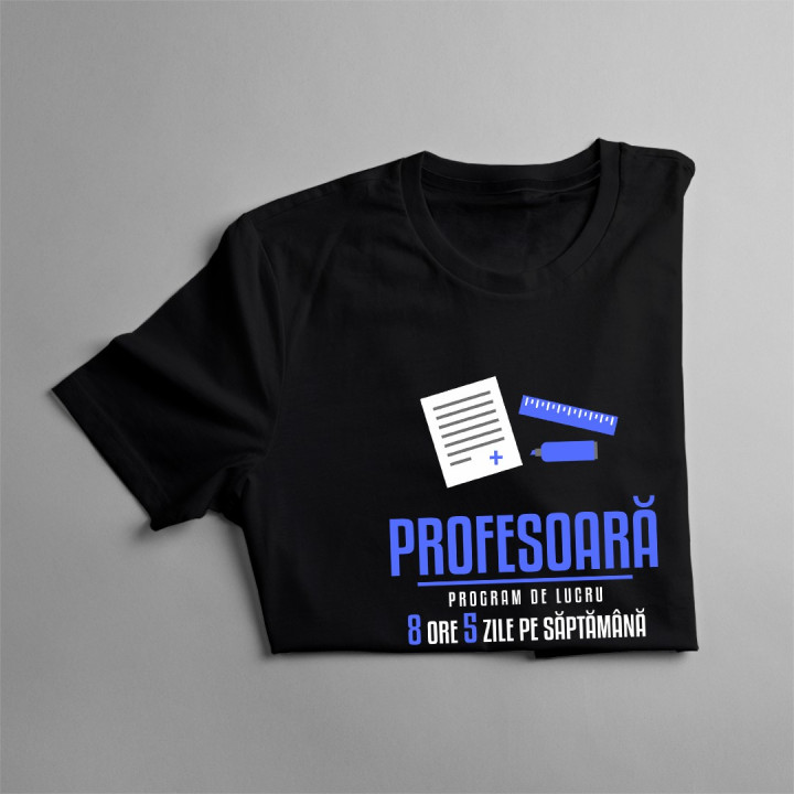 Profesoară - program de lucru - T-shirt pentru femei