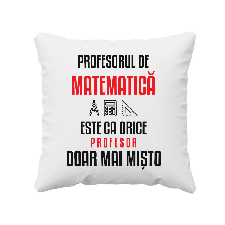 Profesorul de matematică este ca orice profesor, doar mai mișto - pernă pentru profesor