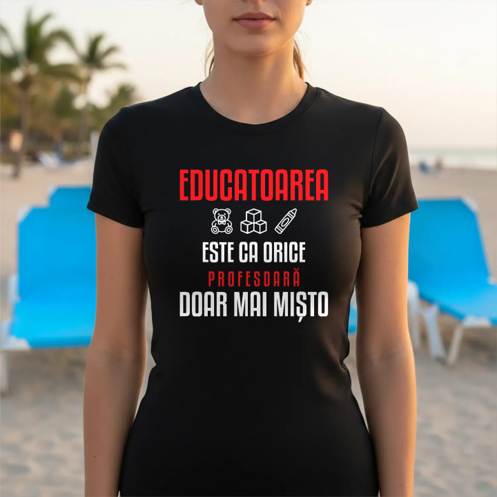 Educatoarea este ca orice profesoară, doar mai mișto - tricou de damă pentru profesoară