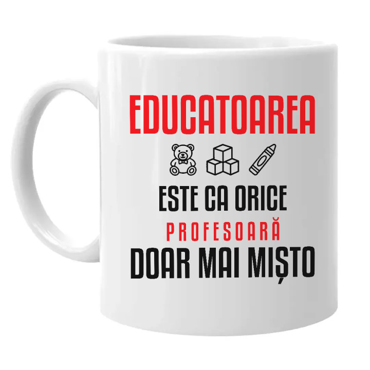 Educatoarea este ca orice profesoară, doar mai mișto - cană pentru profesoară