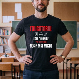Educatorul este ca orice profesor, doar mai mișto - tricou bărbătesc pentru profesor