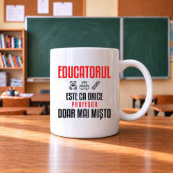 Educatorul este ca orice profesor, doar mai mișto - cană pentru profesor