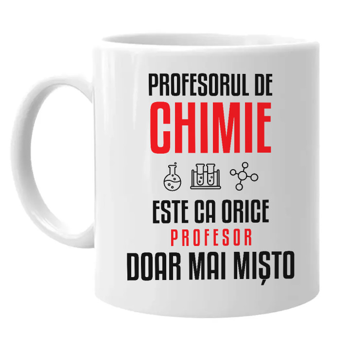 Profesorul de chimie este ca orice profesor, doar mai mișto - cană pentru profesor
