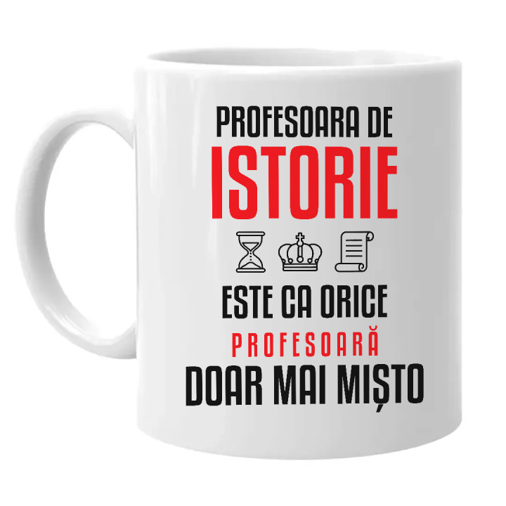 Profesoara de istorie este ca orice profesoară, doar mai mișto - cană pentru profesoară