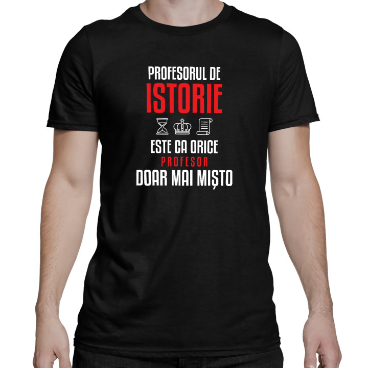 Profesorul de istorie este ca orice profesor, doar mai mișto - tricou bărbătesc pentru profesor