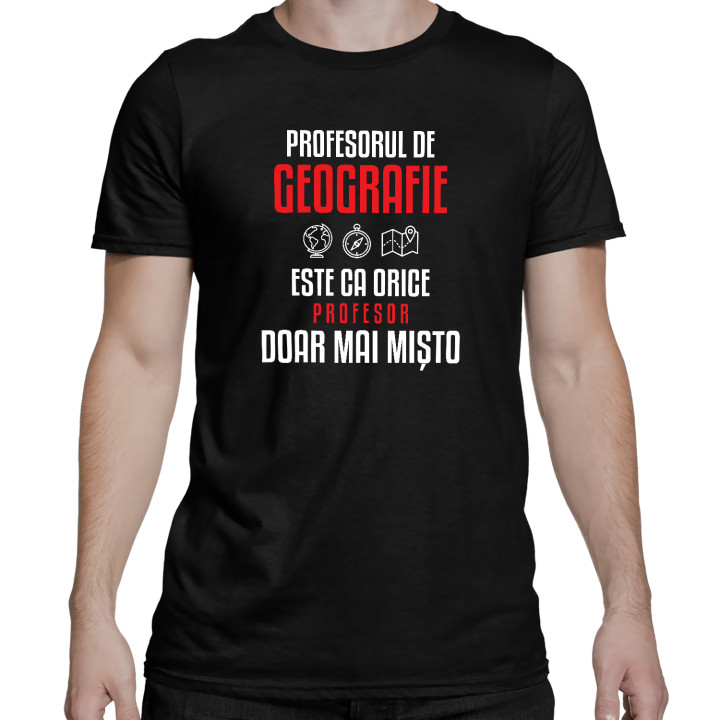Profesorul de geografie este ca orice profesor, doar mai mișto - tricou bărbătesc pentru profesor