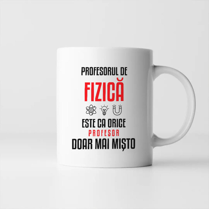 Profesorul de fizică este ca orice profesor, doar mai mișto - cană pentru profesor