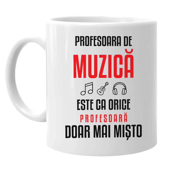 Profesoara de muzică este ca orice profesoară, doar mai mișto - cană pentru profesoară
