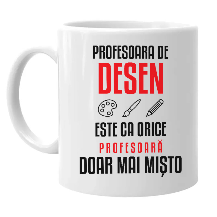 Profesoara de desen este ca orice profesoară, doar mai mișto - cană pentru profesoară