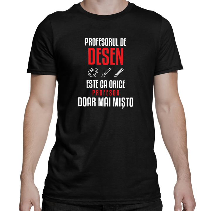 Profesorul de desen este ca orice profesor, doar mai mișto - tricou bărbătesc pentru profesor