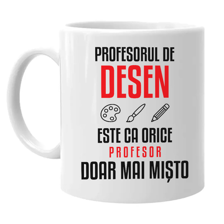 Profesorul de desen este ca orice profesor, doar mai mișto - cană pentru profesor