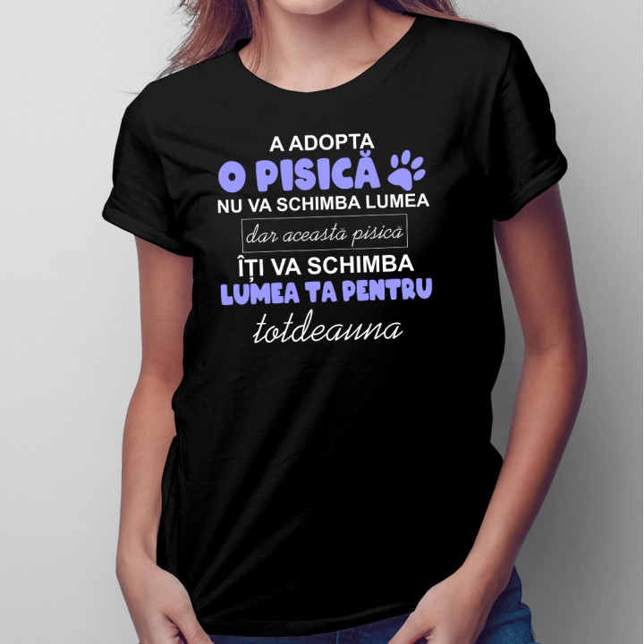 A adopta o pisică nu va schimba lumea - T-shirt pentru femei