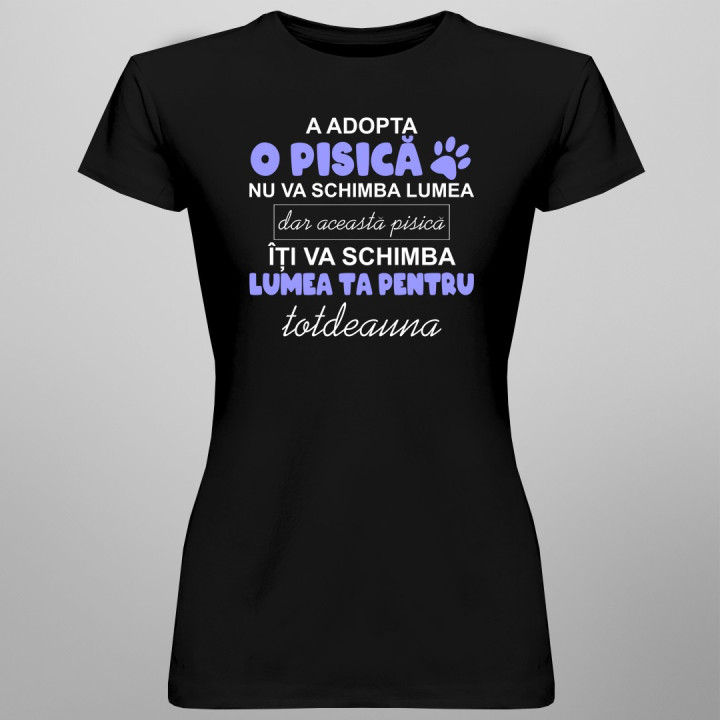 A adopta o pisică nu va schimba lumea - T-shirt pentru femei