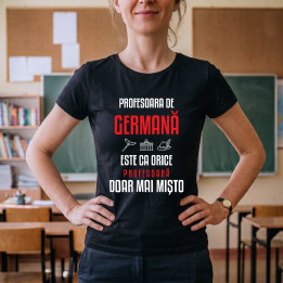 Profesoara de germană este ca orice profesoară, doar mai mișto - tricou de damă pentru profesoară