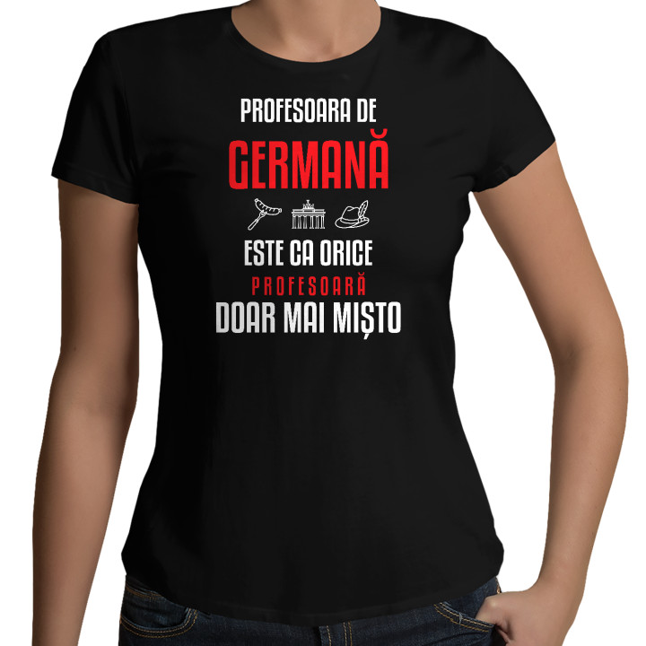 Profesoara de germană este ca orice profesoară, doar mai mișto - tricou de damă pentru profesoară