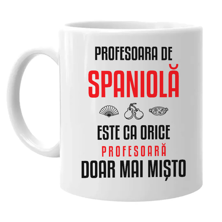 Profesoara de spaniolă este ca orice profesoară, doar mai mișto - cană pentru profesoară
