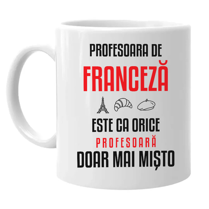 Profesoara de franceză este ca orice profesoară, doar mai mișto - cană pentru profesoară