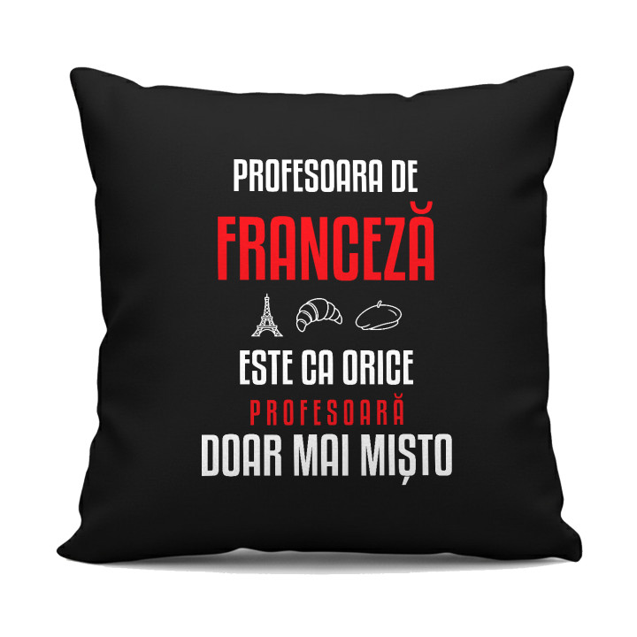 Profesoara de franceză este ca orice profesoară, doar mai mișto - pernă neagră pentru profesoară