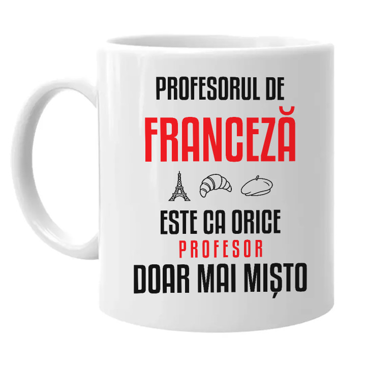 Profesorul de franceză este ca orice profesor, doar mai mișto - cană pentru profesor