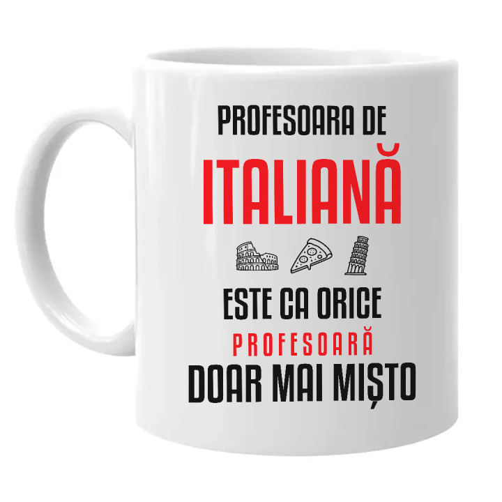 Profesoara de italiană este ca orice profesoară, doar mai mișto - cană pentru profesoară