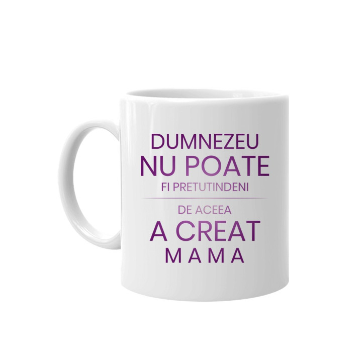Dumnezeu nu poate fi pretutindeni, de aceea a creat mama - ceașcă