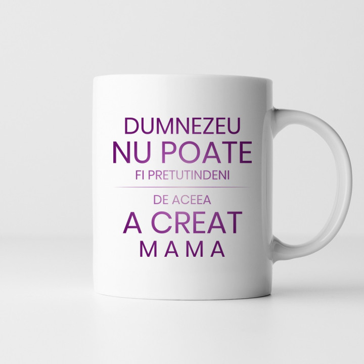 Dumnezeu nu poate fi pretutindeni, de aceea a creat mama - ceașcă