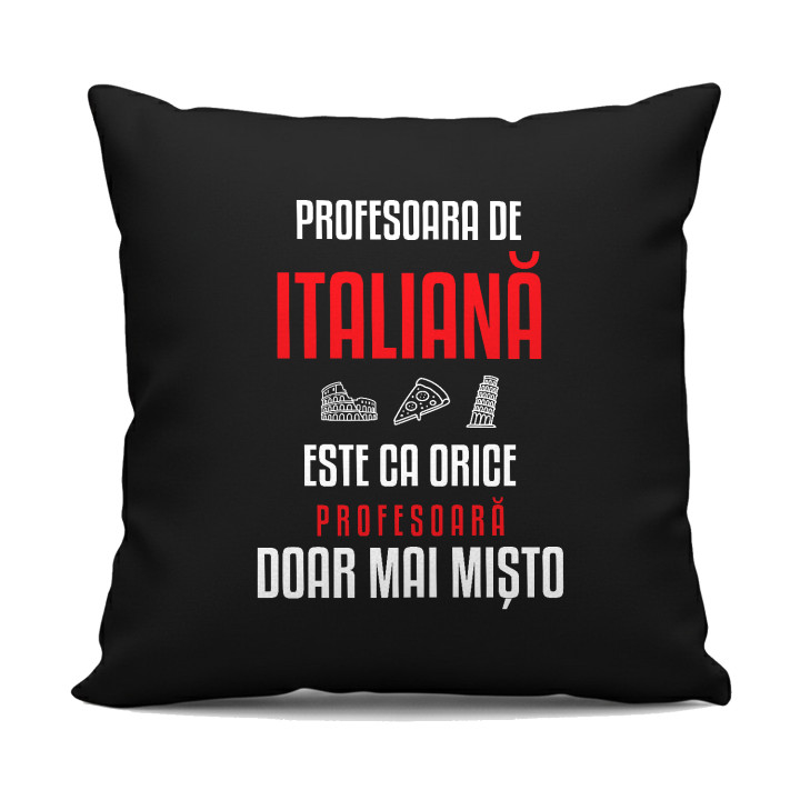 Profesoara de italiană este ca orice profesoară, doar mai mișto - pernă neagră pentru profesoară