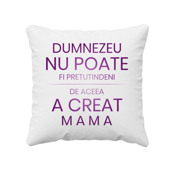 Dumnezeu nu poate fi pretutindeni, de aceea a creat mama - pernă