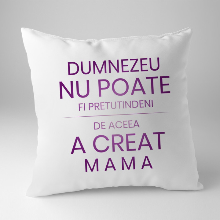 Dumnezeu nu poate fi pretutindeni, de aceea a creat mama - pernă