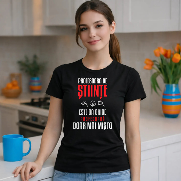 Profesoara de științe este ca orice profesoară, doar mai mișto - tricou de damă pentru profesoară