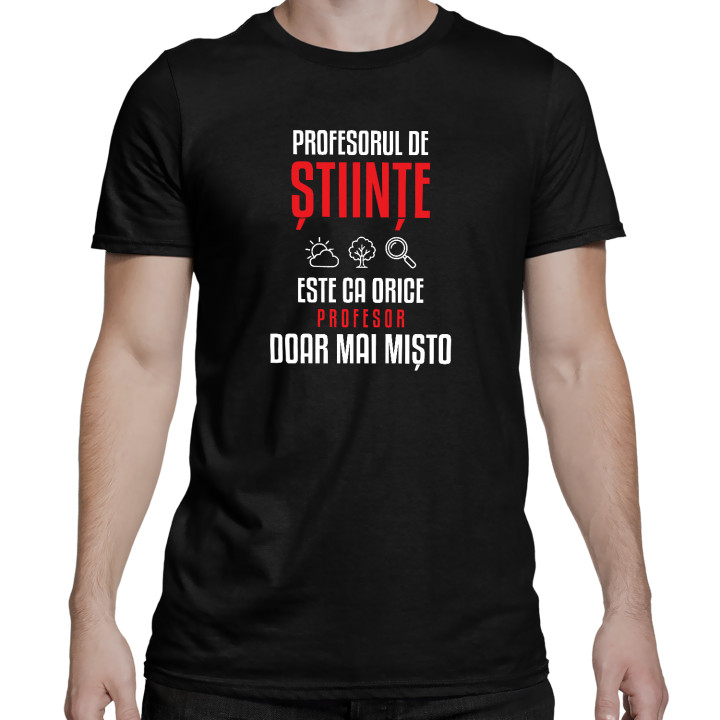 Profesorul de științe este ca orice profesor, doar mai mișto - tricou bărbătesc pentru profesor