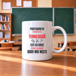 Profesoara de educație tehnologică este ca orice profesoară, doar mai mișto - cană pentru profesoară