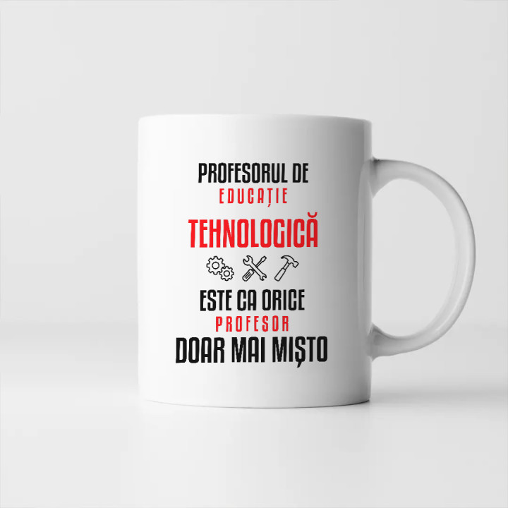 Profesorul de educație tehnologică este ca orice profesor, doar mai mișto - cană pentru profesor