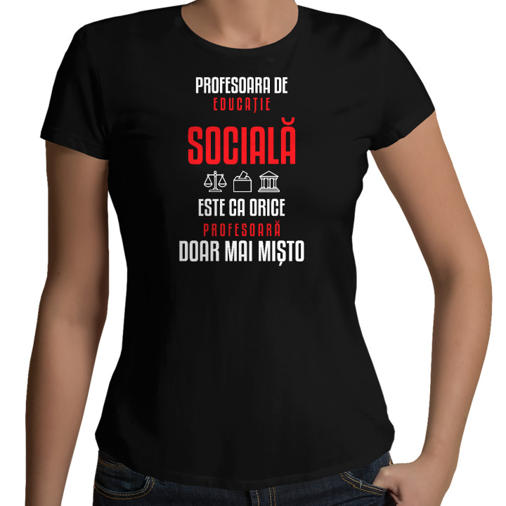 Profesoara de educație socială este ca orice profesoară, doar mai mișto - tricou de damă pentru profesoară
