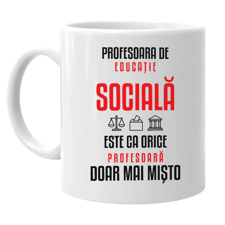 Profesoara de educație socială este ca orice profesoară, doar mai mișto - cană pentru profesoară