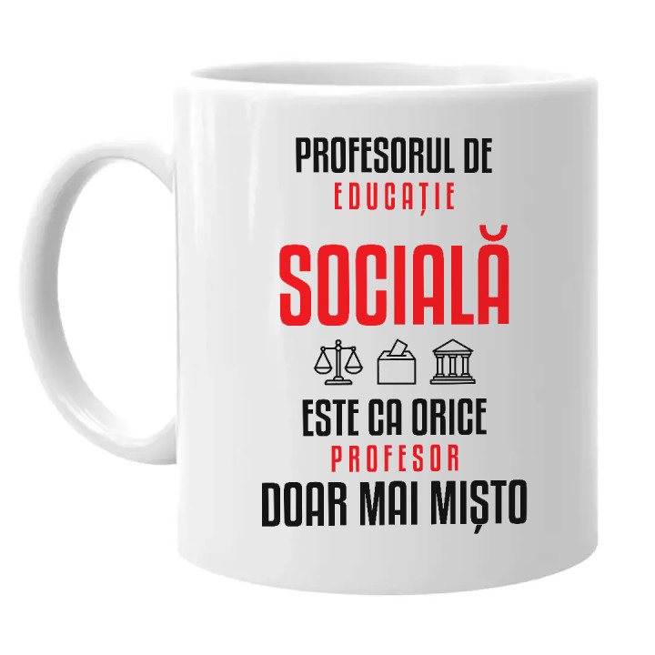 Profesorul de educație socială este ca orice profesor, doar mai mișto - cană pentru profesor